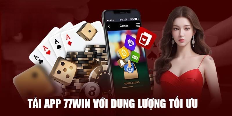 Nhiều ưu thế khi tải ứng dụng 77Win về điện thoại di động